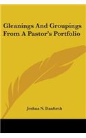 Gleanings And Groupings From A Pastor's Portfolio