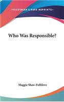 Who Was Responsible?