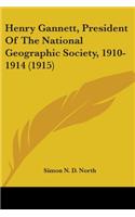Henry Gannett, President Of The National Geographic Society, 1910-1914 (1915)