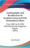 Autobiography And Recollections Of Incidents Connected With Horticultural Affairs