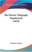 The Electric Telegraph, Popularized (1859)