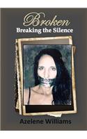 BROKEN Breaking the Silence