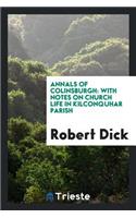 Annals of Colinsburgh: With Notes on Church Life in Kilconquhar Parish