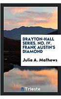 Drayton-Hall Series. No. IV. Frank Austin's Diamond