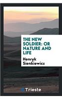 The New Soldier: Or Nature and Life