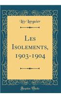 Les Isolements, 1903-1904 (Classic Reprint)