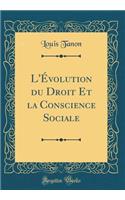 L'ï¿½volution Du Droit Et La Conscience Sociale (Classic Reprint)