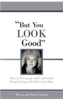 But You LOOK Good