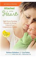 Attached at the Heart: Eight Proven Parenting Principles for Raising Connected and Compassionate Children: Eight Proven Parenting Principles for Raising Connected and Compassionate Children