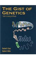 Gist of Genetics: Guide to Learning and Review