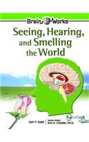 Seeing, Hearing, and Smelling the World