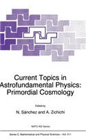 Current Topics in Astrofundamental Physics: Primordial Cosmology