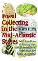 Fossil Collecting in the Mid-Atlantic States: With Localities, Collecting Tips, and Illustrations of More Than 450 Fossil Specimens