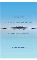 Case for U.S. Nuclear Weapons in the 21st Century