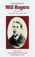 The Papers of Will Rogers: The Early Years, November 1879-April 1904