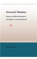 American'S Palestine: Popular And Official Perceptions From Balfour To Israeli Statehood