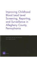 Improving Childhood Blood Lead Level Screening, Reporting, and Surveillance in Allegheny County, Pennsylvania