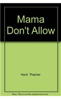 Mama Don't Allow