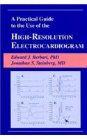 A Practical Guide to the Use of the High-Resolution Electrocardiogram