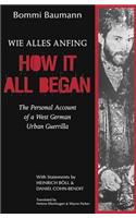 How It All Began: A Personal Account of a West German Urban Guerrilla