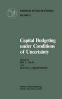 Capital Budgeting Under Conditions of Uncertainty