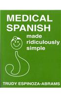 Medical Spanish Made Ridiculously Simple