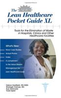 New Lean Healthcare Pocket Guide XL: Tools for Elimination of Waste in Hospitals, Clinics, and Other Healthcare Facilities