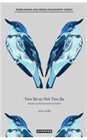 Two Be or Not Two Be