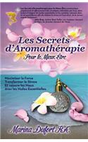 Les Secrets D'Aromatherapie Pour Le Mieux-Etre