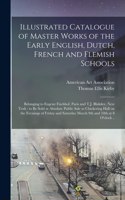 Illustrated Catalogue of Master Works of the Early English, Dutch, French and Flemish Schools