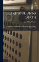 Faithful Unto Death [microform]