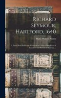 Richard Seymour, Hartford, 1640