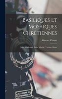 Basiliques Et Mosaiques Chrétiennes