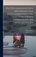 Die Psychologischen Methoden Der Intelligenzprüfung Und Deren Anwendung An Schulkindern