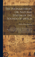 Phonarthron. Or, Natural System of the Sounds of Speech