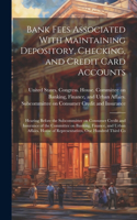 Bank Fees Associated With Maintaining Depository, Checking, and Credit Card Accounts: Hearing Before the Subcommittee on Consumer Credit and Insurance of the Committee on Banking, Finance, and Urban Affairs, House of Representatives, 