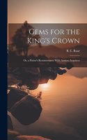 Gems for the King's Crown; Or, a Pastor's Reminiscences With Anxious Inquirers