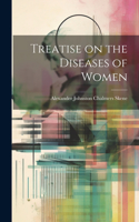 Treatise on the Diseases of Women