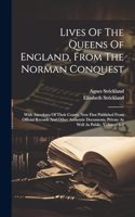 Lives Of The Queens Of England, From The Norman Conquest