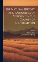 The Natural History and Antiquities of Selborne in the County of Southampton