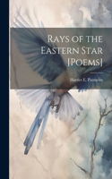 Rays of the Eastern Star [Poems]