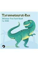 Tyrannosaurus-Rex Dinosaur Fun Facts Book for Kids: (Fun Facts for Kids)