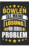 Bowlen ist meine Lösung für jedes Problem