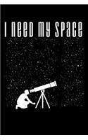I Need My Space: A Journal, Notepad, or Diary to write down your thoughts. - 120 Page - 6x9 - College Ruled Journal - Writing Book, Personal Writing Space, Doodle, N