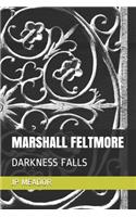Marshall Feltmore: Darkness Falls