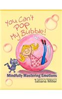 You Can't Pop My Bubble!