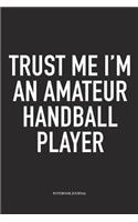Trust Me I'm An Amateur Handball Player