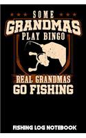 Some Grandmas Play Bingo Real Grandmas Go Fishing