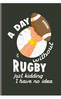 A day without Rugby just kidding I have no idea