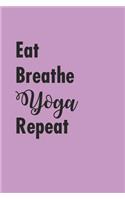 Eat Breathe Yoga Repeat